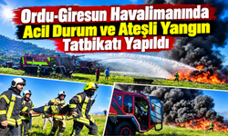 Ordu-Giresun Havalimanında Acil Durum ve Ateşli Yangın Tatbikatı Yapıldı