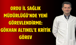 Ordu İl Sağlık Müdürlüğü’nde Yeni Görevlendirme: Gökhan Altınel’e Kritik Görev