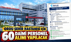 Ordu Şehir Hastanesi İçin 60 Daimi Personel Alınacak