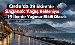 Ordu’da 29 Ekim’de Sağanak Yağış Bekleniyor: 19 İlçede Yağmur Etkili Olacak