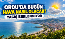 ORDU’DA BUGÜN HAVA NASIL OLACAK? YAĞIŞ BEKLENMİYOR