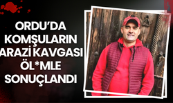 Ordu’da Komşuların Arazi Kavgası Öl*mle Sonuçlandı