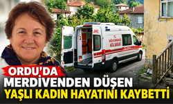 Ordu’da Merdivenden Düşen Yaşlı Kadın Hayatını Kaybetti