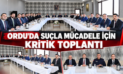 ORDU’DA SUÇLA MÜCADELE İÇİN KRİTİK TOPLANTI