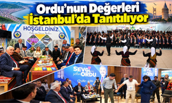 Ordu’nun Değerleri İstanbul’da Tanıtılıyor