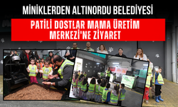 MİNİKLERDEN ALTINORDU BELEDİYESİ PATİLİ DOSTLAR MAMA ÜRETİM MERKEZİ'NE ZİYARET
