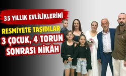 35 Yıllık Evliliklerini Resmiyete Taşıdılar: 3 Çocuk, 4 Torun Sonrası Nikâh