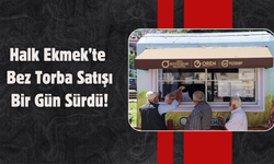 Halk Ekmek’te Bez Torba Satışı Bir Gün Sürdü!