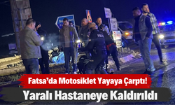Fatsa’da Motosiklet Yayaya Çarptı! Yaralı Hastaneye Kaldırıldı