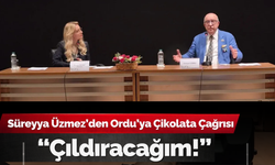 Süreyya Üzmez’den Ordu’ya Çikolata Çağrısı: “Çıldıracağım!”