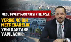Ordu Devlet Hastanesi Yıkılacak! Yerine 40 Bin Metrekarelik Yeni Hastane Yapılacak