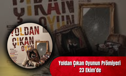 Yoldan Çıkan Oyunun Prömiyeri 23 Ekim’de