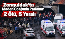 Zonguldak’ta Maden Ocağında Patlama: 2 Ölü, 5 Yaralı