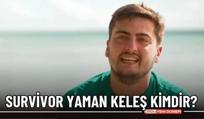 Survivor Yaman kimdir? Yaman Keleş kaç yaşında?