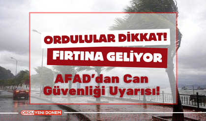 Ordulular Dikkat! AFAD Uyardı! Fırtına Bekleniyor!