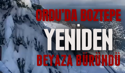 Ordu’da Boztepe Yeniden Beyaza Büründü