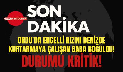 Engelli Kızını Kurtarmaya Çalışan Baba Boğulma Tehlikesi Geçirdi