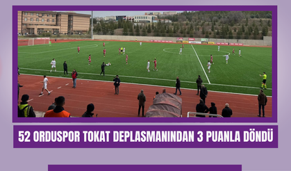 52 Orduspor Tokat Deplasmanından 3 Puanla Döndü