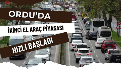 Ordu’da İkinci El Araç Piyasası Hızlı Başladı