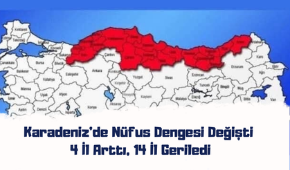 Karadeniz’de Nüfus Dengesi Değişti: 4 İl Arttı, 14 İl Geriledi