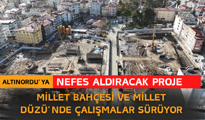 Altınordu’ya Nefes Aldıracak Projeler: Millet Bahçesi ve Millet Düzü’nde Çalışmalar Sürüyor