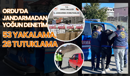 Ordu’da Jandarmadan Yoğun Denetim: 53 Yakalama, 26 Tutuklama
