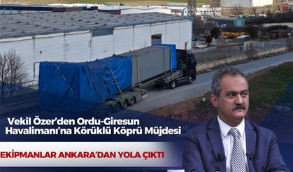 Vekil Özer'den Ordu-Giresun Havalimanı’na Körüklü Köprü Müjdesi