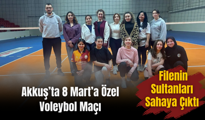 Akkuş’ta 8 Mart’a Özel Voleybol Maçı: Filenin Sultanları Sahaya Çıktı
