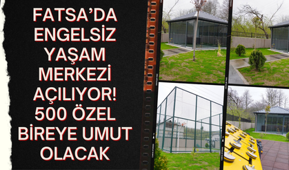 Fatsa’da Engelsiz Yaşam Merkezi Açılıyor: 500 Özel Bireye Umut Olacak