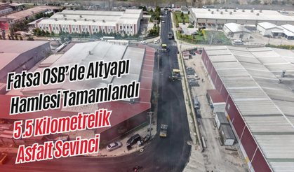 Fatsa OSB’de Altyapı Hamlesi Tamamlandı: 5.5 Kilometrelik Asfalt Sevinci