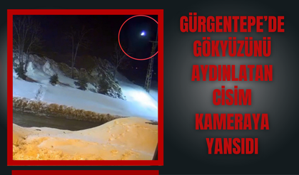 Gürgentepe’de Gökyüzünü Aydınlatan Cisim Kameraya Yansıdı