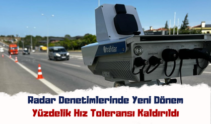 Radar Denetimlerinde Yeni Dönem: Yüzdelik Hız Toleransı Kaldırıldı