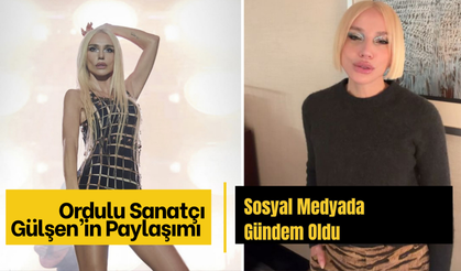Ordulu Sanatçı Gülşen’in Paylaşımı Sosyal Medyada Gündem Oldu