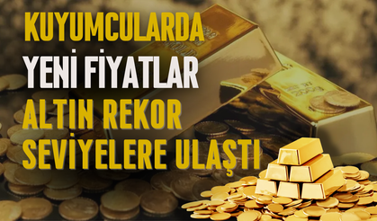 Kuyumcularda Yeni Fiyatlar: Altın Rekor Seviyelere Ulaştı