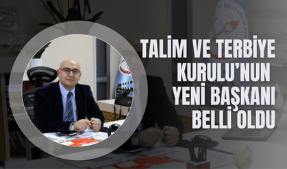 Talim ve Terbiye Kurulu’nun Yeni Başkanı Belli Oldu