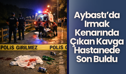 Aybastı’da Irmak Kenarında Çıkan Kavga Hastanede Son Buldu