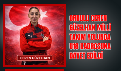 Ordulu Ceren Güzelhan Milli Takım Yolunda: U18 Kadrosuna Davet Edildi