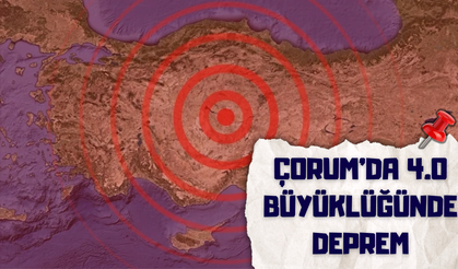Çorum’da 4.0 Büyüklüğünde Deprem