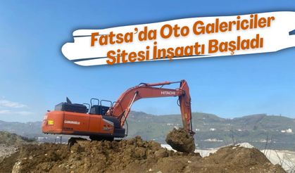 Fatsa’da Oto Galericiler Sitesi İnşaatı Başladı: Esnaf Tek Çatı Altında Toplanacak