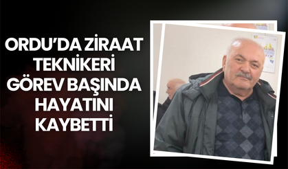 Ordu’da Ziraat Teknikeri Görev Başında Hayatını Kaybetti
