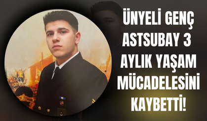 Ünyeli Genç Astsubay 3 Aylık Yaşam Mücadelesini Kaybetti!