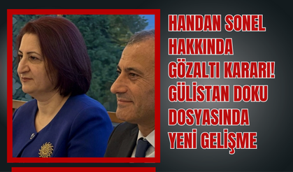 Handan Sonel Hakkında Gözaltı Kararı: Gülistan Doku Dosyasında Yeni Gelişme