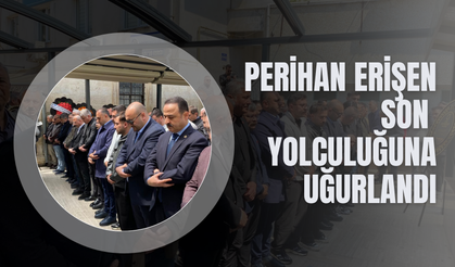 Perihan Erişen Son Yolculuğuna Uğurlandı