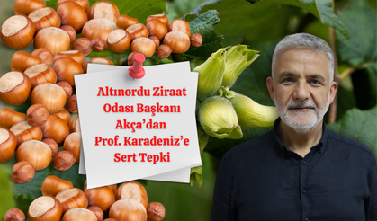Altınordu Ziraat Odası Başkanı Akça’dan Prof. Karadeniz’e Sert Tepki