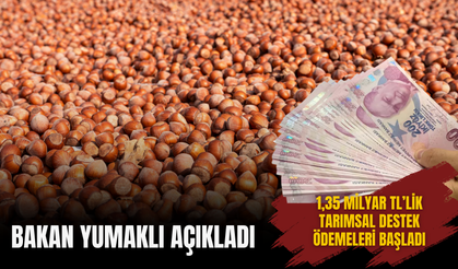 BAKAN YUMAKLI AÇIKLADI: 1,35 MİLYAR TL’LİK TARIMSAL DESTEK ÖDEMELERİ BAŞLADI