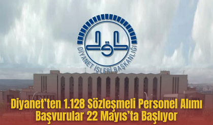 Diyanet’ten 1.128 Sözleşmeli Personel Alımı: Başvurular 22 Mayıs’ta Başlıyor