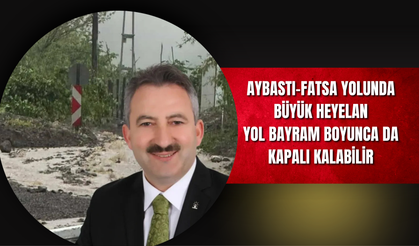 Aybastı-Fatsa Yolunda Büyük Heyelan: Yol Bayram Boyunca da Kapalı Kalabilir