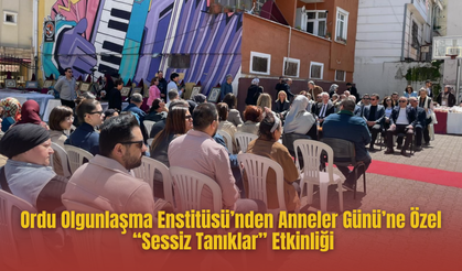 Ordu Olgunlaşma Enstitüsü’nden Anneler Günü’ne Özel “Sessiz Tanıklar” Etkinliği