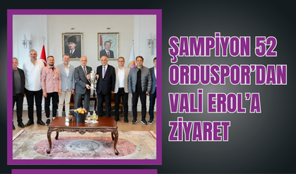 Şampiyon 52 Orduspor’dan Vali Erol’a Ziyaret