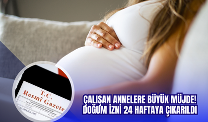 ÇALIŞAN ANNELERE BÜYÜK MÜJDE: DOĞUM İZNİ 24 HAFTAYA ÇIKARILDI